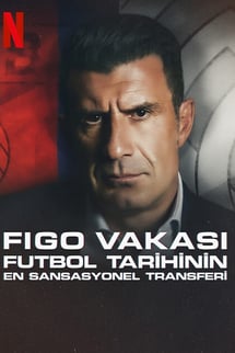 Figo Vakası: Futbol Tarihinin En Sansasyonel Transferi izle